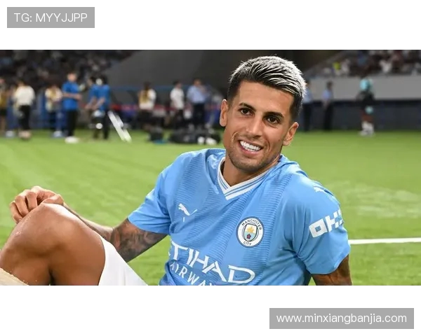 坎塞洛：从边后卫到全能战士的华丽转身与未来展望